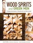 Wood Spirits and Green Men: A Design Sourcebook for Woodcarvers and Other Artists Cover Image