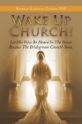 Wake up Church!: Let His Voice Be Heard in the Street Because the Bridegroom Cometh Soon. By Roxanne Anderson-Graham Cover Image