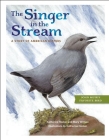 The Singer in the Stream: A Story of American Dippers By Katherine Hocker (Illustrator), Mary Willson Cover Image