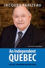 An Independent Quebec: The Past, the Present and the Future By Jacques Parizeau, Robin Philpot (Translated by) Cover Image