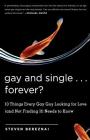 Gay and Single...Forever?: 10 Things Every Gay Guy Looking for Love (and Not Finding It) Needs to Know By Steven Bereznai Cover Image