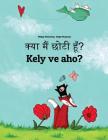 Kya Maim Choti Hum? Kely Ve Aho?: Hindi-Malagasy: Children's Picture Book (Bilingual Edition) By Philipp Winterberg, Nadja Wichmann (Illustrator), Aarav Shah (Translator) Cover Image