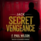 Jack Lib/E: Secret Vengeance By F. Paul Wilson, Alexander Cendese (Read by) Cover Image