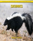 Skunks: Fascinating Facts and Photos about These Amazing & Unique Animals for Kids By Ashley Suter Cover Image