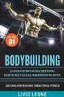 Bodybuilding: Tutti i segreti per l'aumento della massa muscolare. La guida definitiva sull'ipertrofia muscolare e sull'allenamento Cover Image