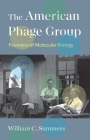The American Phage Group: Founders of Molecular Biology Cover Image