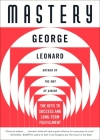 Mastery: The Keys to Success and Long-Term Fulfillment By George Leonard Cover Image