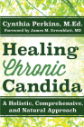 Healing Chronic Candida: A Holistic, Comprehensive, and Natural Approach By Cynthia Perkins, James M. Greenblatt (Foreword by) Cover Image