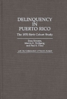 Delinquency in Puerto Rico: The 1970 Birth Cohort Study (Contributions in Criminology and Penology) Cover Image