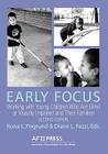 Early Focus: Working with Young Blind and Visually Impaired Children and Their Families By Catherine L. Hess, Rona L. Pogrund, Rona L. Pogrund (Editor) Cover Image