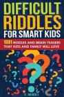Gifts for 12 Year Old Boy: Difficult Riddles For Smart Kids: 1331 Tricky Riddles and Brain Teasers Family Will Love: Christmas Gifts For Boys and Cover Image