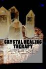 Crystal Healing Therapy: Utilize Power of Gems in Healing, Relaxation, Release Stress, Enhance Energy By Greenleatherr Cover Image