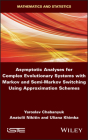Asymptotic Analyses for Complex Evolutionary Systems with Markov and Semi-Markov Switching Using Approximation Schemes Cover Image