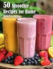 50 Smoothie Recipes for Home By Kelly Johnson Cover Image