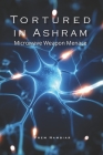Tortured in Ashram: Microwave Weapon Menace By Prem Nambiar Cover Image