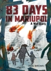 82 Days in Mariupol: A War Diary By Don Brown, Don Brown (Illustrator) Cover Image
