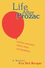 Life After Prozac: A Memoir By Eva del Bosque Cover Image
