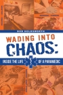 Wading Into Chaos: Inside the Life of a Paramedic Cover Image