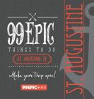99 Epic Things To Do - St. Augustine, Florida Cover Image