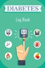 Diabetes Log Book: Blood Glucose Log Book, Daily Record Book For Tracking Glucose Blood Sugar Level, Diabetic Health Journal, Medical Dia Cover Image
