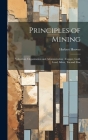 Principles of Mining: Valuation, Organization and Administration: Copper, Gold, Lead, Silver, tin and Zinc By Herbert Hoover Cover Image