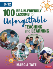100 Brain-Friendly Lessons for Unforgettable Teaching and Learning (9-12) By Marcia L. Tate Cover Image