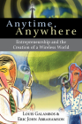 Anytime, Anywhere: Entrepreneurship and the Creation of a Wireless World By Louis Galambos, Eric John Abrahamson Cover Image