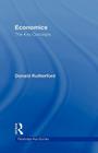 Economics: The Key Concepts (Routledge Key Guides) By Donald Rutherford Cover Image