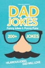 Dad Jokes Funny Jokes and Punny Puns: 200+ Hilarious Jokes Dad Will Love By Them Kids Cover Image