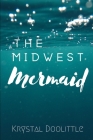 The Midwest Mermaid By Krystal Doolittle Cover Image