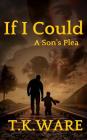 If I Could: A Son's Plea Cover Image