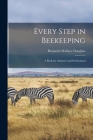 Every Step in Beekeeping: A Book for Amateur and Professional By Benjamin Wallace Douglass Cover Image