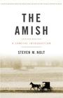 The Amish: A Concise Introduction (Young Center Books in Anabaptist and Pietist Studies) By Steven M. Nolt Cover Image