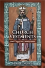 Church Vestments: Their Origin and Development By Herbert Norris Cover Image