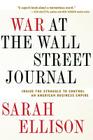 War At The Wall Street Journal: Inside the Struggle to Control an American Business Empire By Sarah Ellison Cover Image