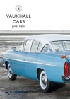 Vauxhall Cars (Shire Library) By James Taylor Cover Image