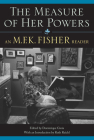 The Measure of Her Powers: An M.F.K. Fisher Reader Cover Image
