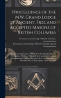 Proceedings of the M.W. Grand Lodge of Ancient, Free and Accepted Masons of British Columbia [microform]: Special Communication, Held in New Westminst Cover Image