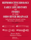 Reproductive Biology and Early Life History of Fishes in the Ohio River Drainage: Aphredoderidae Through Cottidae, Moronidae, and Sciaenidae Cover Image