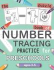 The 1-10 Puzzle Book of NUMBER TRACING Practice for Preschools ages 3-5: Puzzle game for practice number for kids learning number and Fun Together Cover Image