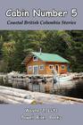 Cabin Number 5: Coastal British Columbia Stories By Wayne J. Lutz Lutz Cover Image