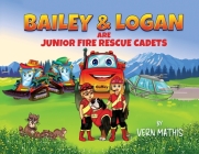 Bailey & Logan are Junior Fire Rescue Cadets By Vern Mathis Cover Image