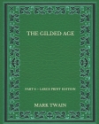 The Gilded Age: Part 6 - Large Print Edition By Charles Dudley Warner, Mark Twain Cover Image
