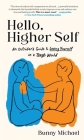 Hello, Higher Self: An Outsider's Guide to Loving Yourself in a Tough World By Bunny Michael Cover Image