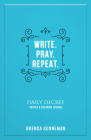 Write. Pray. Repeat.: An Interactive Journal for Writing Your Own Biblical Declarations By Brenda Kunneman Cover Image