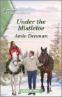 Under the Mistletoe: A Clean and Uplifting Romance By Amie Denman Cover Image