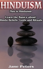 Hinduism: This is Hinduism - Learn the Basics about Hindu Beliefs, gods and rituals By Jane Peters Cover Image