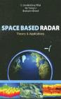 Space Based Radar: Theory & Applications By S. Pillai, Ke Yong Li, Braham Himed Cover Image