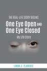 One Eye Open and One Eye Closed By Linda J. Flarisee Cover Image