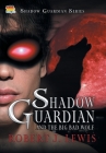Shadow Guardian and the Big Bad Wolf By Robert J. Lewis Cover Image